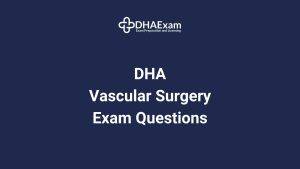 Dha Exam - Dha License Dha Vascular Surgery Exam Mcqs