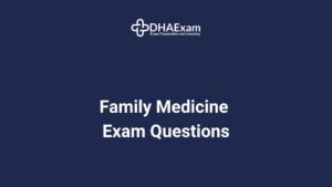 Dha Exam - Dha License Dha Family Medicine Exam Questions