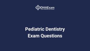 Dha Exam - Dha License Dha Pediatric Dentistry Exam Mcqs