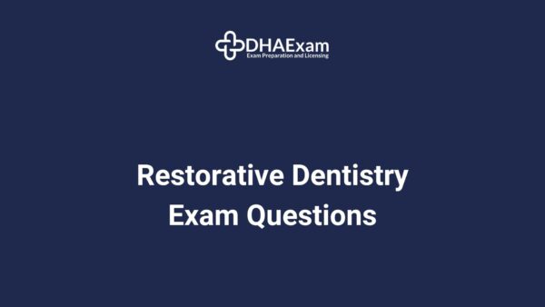 Dha Restorative Dentistry Exam Questions Dha Restorative Dentistry Exam Questions